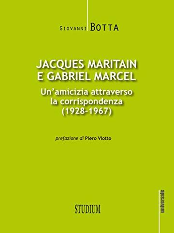 Jacques Maritain e Gabriel Marcel: Un'amicizia attraverso la corrispondenza (1928-1967)